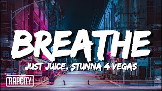 Just Juice ft. Stunna 4 Vegas - BREATHE (Lyrics)
