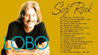 Lobo Greatest Hits Full Album - Lobo Soft Rock Best Songs Of The 70s 80s 90s