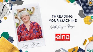 Threading your sewing machine - Elna Sewing Machine - Jayne Brogan