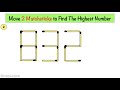 move 2 matchsticks to find the highest number 2 matchstick puzzles to test iq