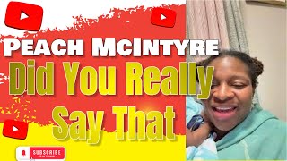 Peach McIntyre Says The Most Hateful Things! SMH 😫