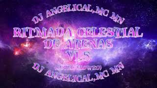 RITMADA CELESTIAL DE ATENAS V1.5 - DJ ANGELICAL,MC MN (SUPER SLOWED)