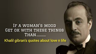 Top 20 khalil gibran quotes |Timeless Khalil Gibran Quotes that tell a lot about Love and Life