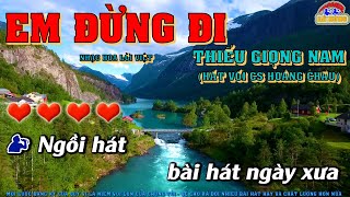 EM ĐỪNG ĐI || Karaoke Thiếu giọng nam || SONG CA VỚI CS HOÀNG CHÂU