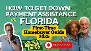 How to Get Down Payment Assistance in Florida | First-Time Homebuyer Guide 2025