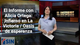 25/03/2024 #ElInforme con Alicia Ortega: Infierno en La Victoria / Oasis de esperanza