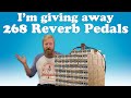 I'M GIVING AWAY 268 REVERB PEDALS! - update: we got a lot of mail, don’t send more - #Affordaboard