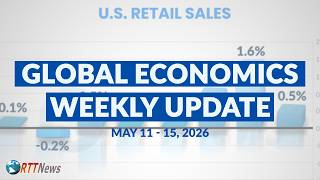 Global Economics Weekly Update: May 11 – May 15, 2026