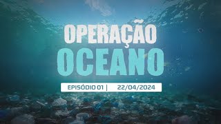 OPERAÇÃO OCEANO - 01° episódio