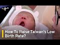 Analysis: What's Needed To Address Taiwan’s Birth Rate Crisis｜TaiwanPlus News