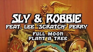 Full Moon, Plant a Tree - Sly \u0026 Robbie feat. Lee \