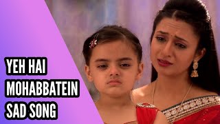 Yeh Hai Mohabbatein Sad Song