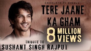 Tere Jaane Ka Gham - Tribute To Sushant Singh Rajput | Choklate Pi Single