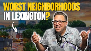The Worst Neighborhoods in Lexington, KY