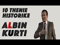 Albin Kurti - 10 Thenie Historike