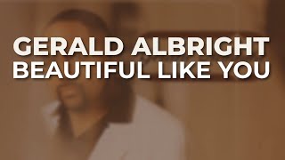 Gerald Albright - Beautiful Like You (Official Audio)