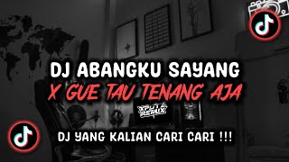 DJ ABANGKU SAYANG X GUE TAU TENANG AJA SOUND Wak wahyu jnb VIRAL TIK TOK TERBARU 2024 !!!