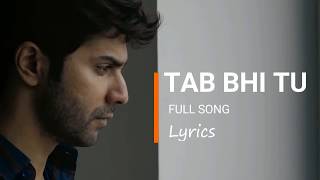 TAB BHI TU Full Song Lyrics   October   Rahat Fateh Ali Khan    Varun Dhawan