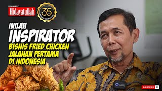 Pengusaha Muslim || Inspirator Bisnis Fried Chicken Jalanan Pertama di Indonesia