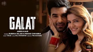 galat (official video) lyrics asees kaur |  Rubina dilaik chhabra | vikas | new song