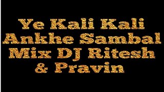 Ye Kali Kali Ankhe DJ Ritesh & Pravin Retro Mash-up
