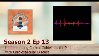 QC Podcast S2 EP13: Understanding Clinical Guidelines for Patients with Cardiovascular Disease