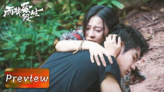 Preview | Qi Chuan collapsed, bleeding in her arms | [Rainforest Passions 雨林爱发生]