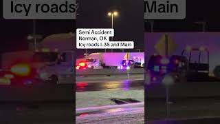 Semi accident on Icy roads in Norman, Oklahoma.