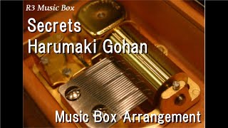 Secrets/Harumaki Gohan [Music Box]