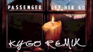 Passenger - Let Her Go (Kygo Remix)