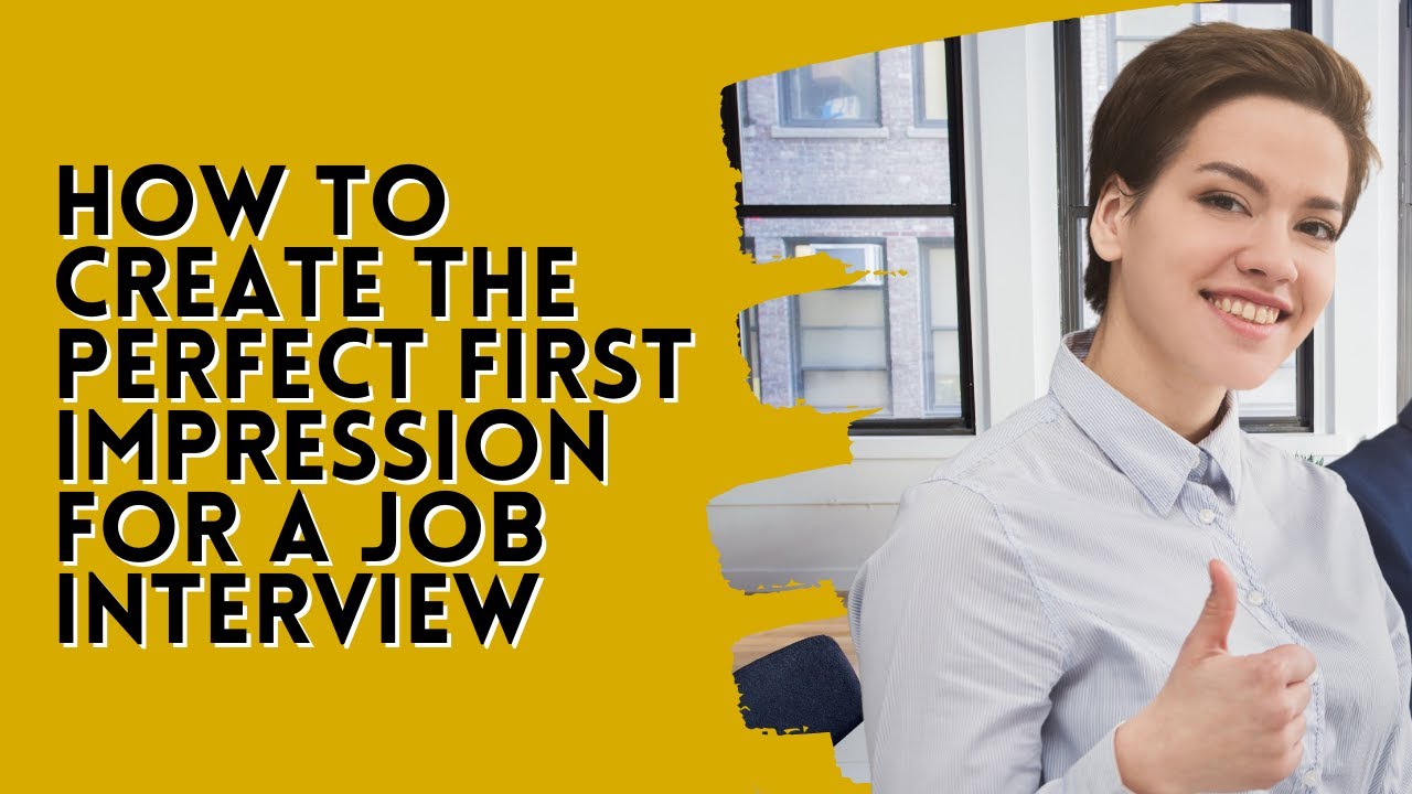 How To Create The Perfect First Impression For A Job Interview - YouTube