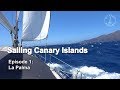 Sailing Canary Islands - #1: La Palma