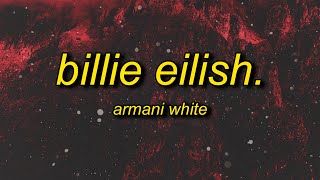 Armani White - BILLIE EILISH. (Lyrics) | i'm stylish, glock tucked, big shirt, billie eilish