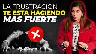 Nunca Serás El Mismo Si Aprendes a Aprovechar La Frustración [Dra Marian Rojas]