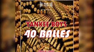 YANKEE BOYS - 40 BALLES