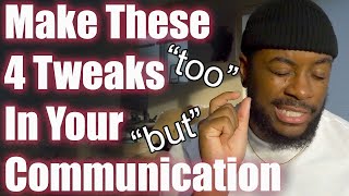 These 4 Slight Changes in How You Talk Will Upgrade Your Life! (Communication Advice)