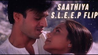 Saathiya - Sonu Nigam (S.L.E.E.P flip) 🌊💙 || Bollywood Lofi