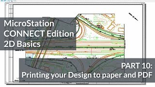 MicroStation CONNECT Edition 2D Basics: 10 - Printing your Design to Paper and PDF