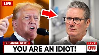 1 MINUTE AGO: Trump CALLS Keir Starmer *AN IDIOT* Live On AIR