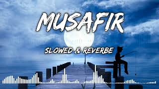 Musafir [Slow+Reverb] - Atif Aslam Palak Muchhal | Lonely Lofi