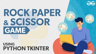 Rock Paper and Scissor Game Using Python Tkinter | GeeksforGeeks