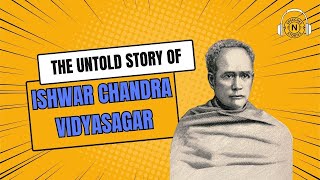 Ishwar Chandra Vidyasagar’s Inspiring Journey | How Vidyasagar Changed Indian Society Forever