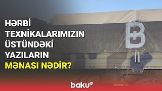 Hərbi texnikalarımızın üstündəki yazıların mənası nədir? - BAKU TV