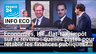 Economies, ISF, flat-tax, impôt sur le revenu : quelles pistes pour rétablir les finances publiques?