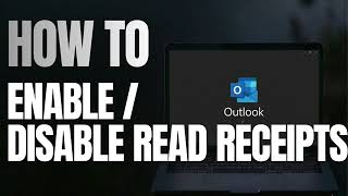 How to Configure Read Receipts in Outlook