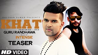 Guru Randhawa:  "Khat" Song Teaser | Ikka | New Punjabi Song