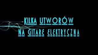 Kilka utworów na gitarę elektryczną, riffy(więcej na kanale, zapraszam! :) )