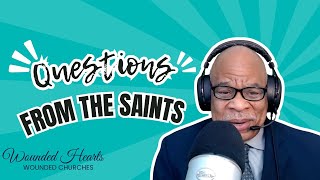 Episode 180 | Questions From The Saints (Part III) - Bro. Larry Brown