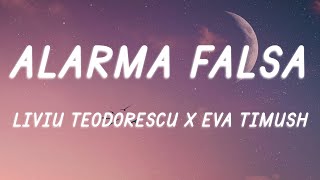 Liviu Teodorescu x Eva Timush - Alarmă falsă (Versuri / Lyrics)