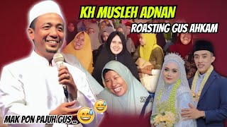 KH. MUSLEH ADNAN TERBARU 2023 //Gus Ahkam Kena Roasting